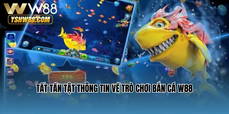 Tất tần tật thông tin về trò chơi bắn cá W88