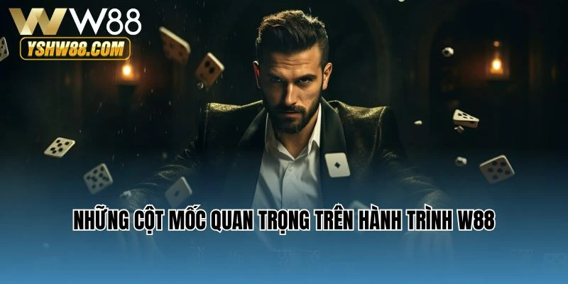 Những cột mốc quan trọng trên hành trình của W88