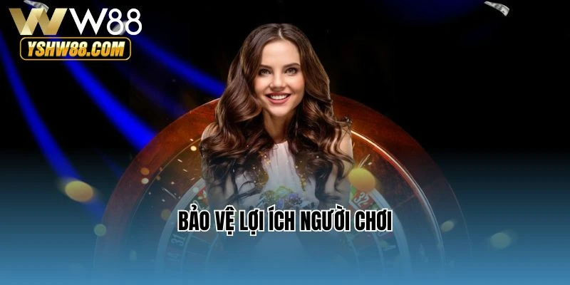 Bảo vệ lợi ích người chơi