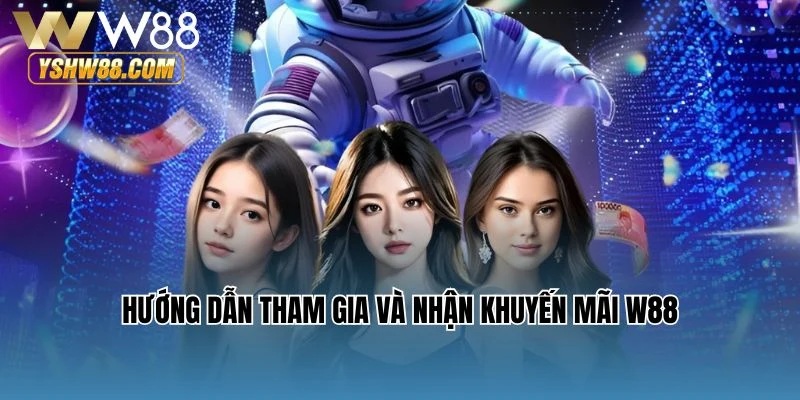 Hướng dẫn tham gia và nhận khuyến mãi W88