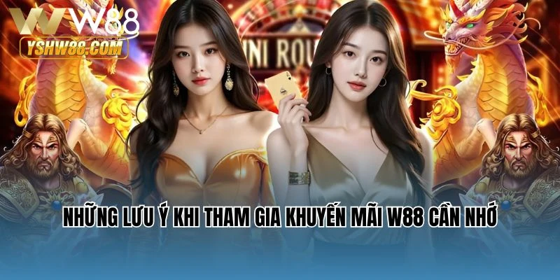 Những lưu ý khi tham gia khuyến mãi W88 cần nhớ