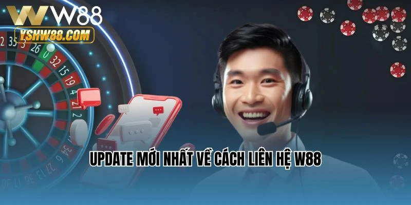 Update mới nhất về cách liên hệ W88