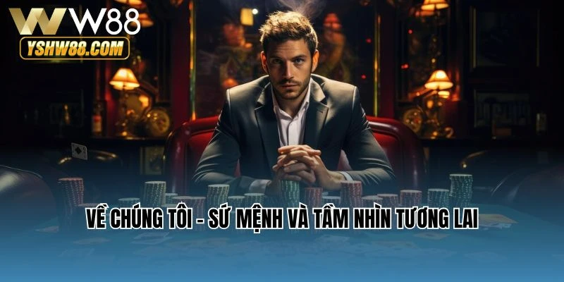 Về chúng tôi – Sứ mệnh và tầm nhìn tương lai