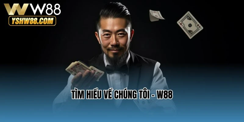 Tìm hiểu về chúng tôi - W88