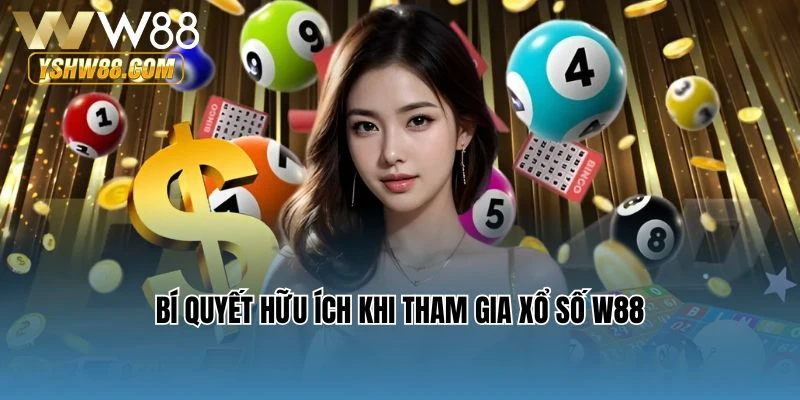Bí quyết hữu ích khi tham gia xổ số W88