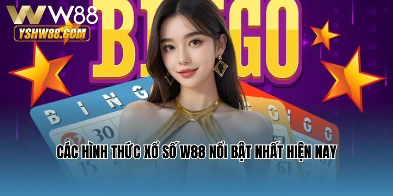 Các hình thức xổ số W88 nổi bật nhất hiện nay