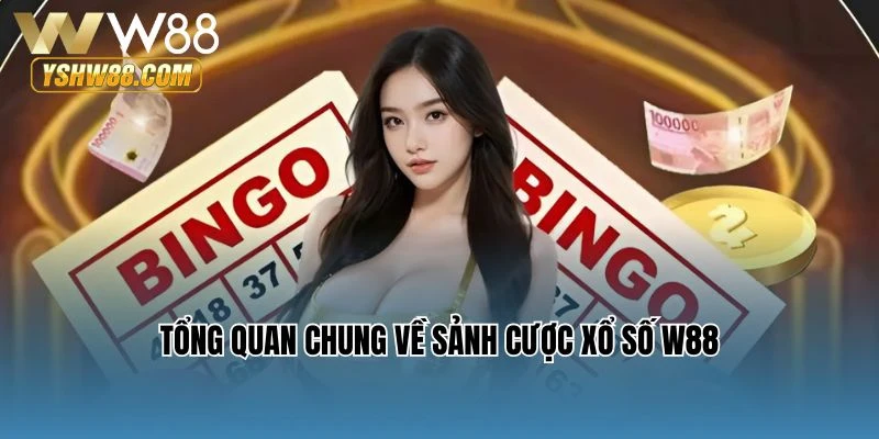 Tổng quan chung về sảnh cược xổ số W88